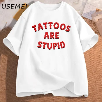 Татуировки са Глупави, тениска Хумор, Смешни татуировки, забележки, сарказъм, цитат, графични тениски, жени, мъже, ежедневни памучен тениска с къс ръкав